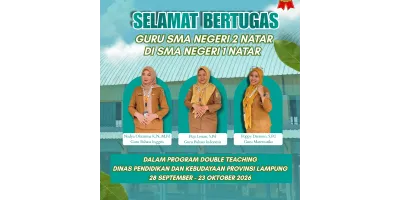 TigaGuru SMAN 2 Natar Ditugaskan dalam Program Double Teaching di SMAN 1 Natar